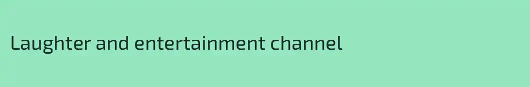 Laughter and entertainment channel